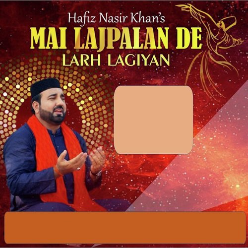 Mai Lajpalan De Larh Lagiyan by Hafiz Nasir Khan - Download on PagalFree