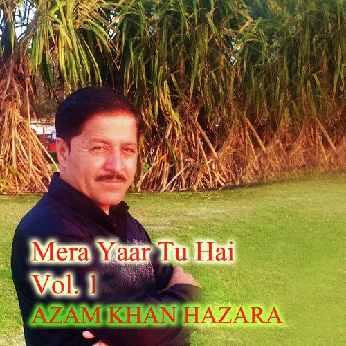 Mera Yaar Tu Hai by Azam Khan Hazara - Download on PagalFree
