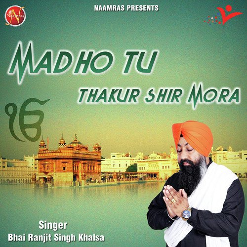 Madho Tu Thakur Shir Mora by Bhai Ranjit Singh Khalsa - Download on PagalFree