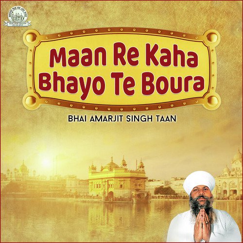 Maan Re Kaha Bhayo Te Boura by Bhai Amarjit Singh Ji Taan - Download on PagalFree