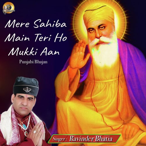 Mere Sahiba Main Teri Ho Mukki Aan by Ravinder Bhatia - Download on PagalFree