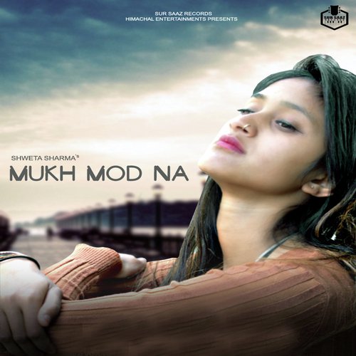 Mukh Mod Na by Shweta Sharma - Download on PagalFree