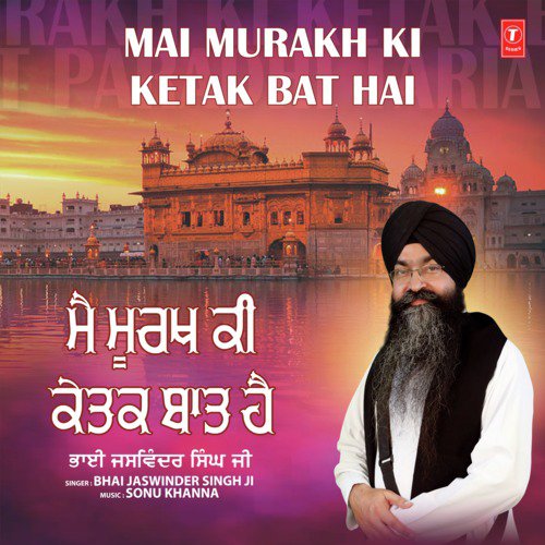Mai Murakh Ki Ketak Bat Hai by Bhai Jaswinder Singh Ji - Download on PagalFree