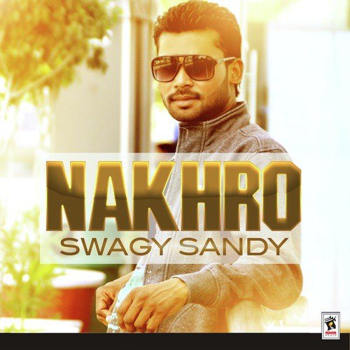 Nakhro by Swagy Sandy - Download on PagalFree