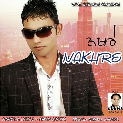 Nakhre Bade by Aman Ghotra, Aman Ghotra - Download on PagalFree