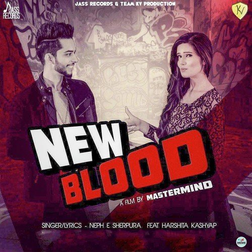 New Blood by Neph E. Sherpura, Harshita Kashayp - Download on PagalFree