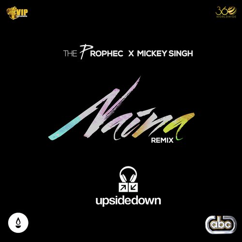 Naina (Upsidedown Remix) by The PropheC, Mickey Singh amp Upsidedown - Download on PagalFree