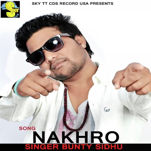 Nakhro by Bunty Sidhu - Download on PagalFree