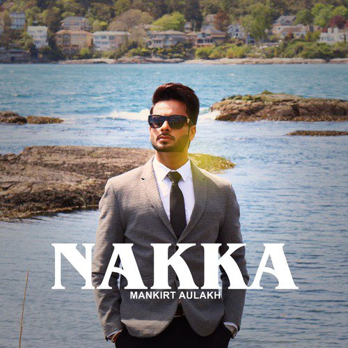 Nakka by Mankirt Aulakh - Download on PagalFree