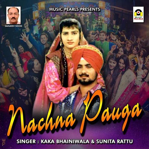 Nachna Pauga by Kaka Bhainiwala, Sunita Rattu - Download on PagalFree