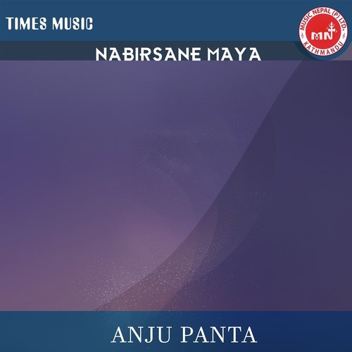 Nabirsane Maya by Anju Panta - Download on PagalFree