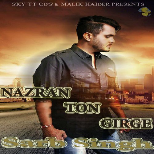 Nazran Ton Girge by Sarb Singh - Download on PagalFree