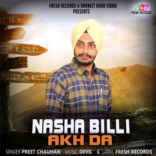 Nasha Billi Akh Da by Preet Chauhan - Download on PagalFree