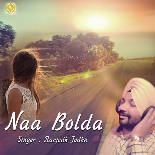 Naa Bolda by Ranjodh Jodhu - Download on PagalFree