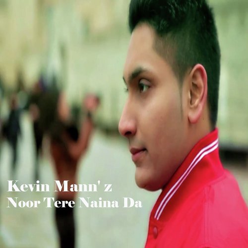 Noor Tere Naina Da by Kevin Mann - Download on PagalFree