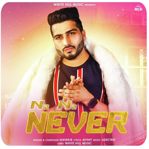 Na Na Never by Nirwair - Download on PagalFree