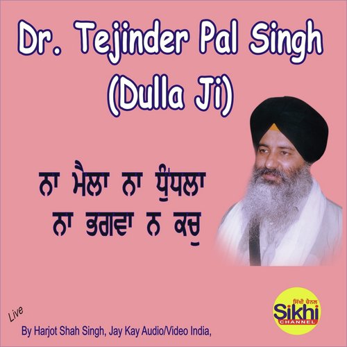 Na Maila Na Dhundla by Dr. Tejinder Pal Singh Dulla Ji - Download on PagalFree