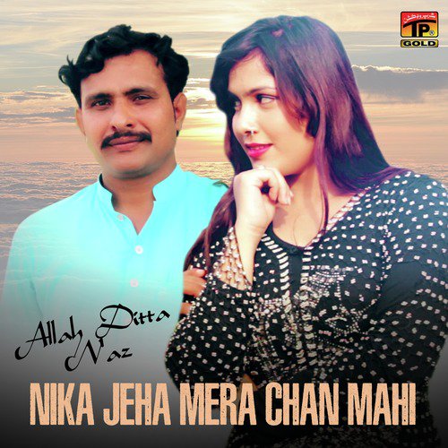Nika Jeha Mera Chan Mahi by Allah Ditta Naz - Download on PagalFree