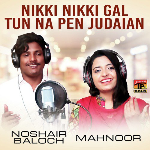 Nikki Nikki Gal Tun Na Pen Judaian by Noshair Baloch, Mahnoor - Download on PagalFree