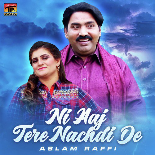 Ni Aaj Tere Nachdi De by Aslam Raffi - Download on PagalFree