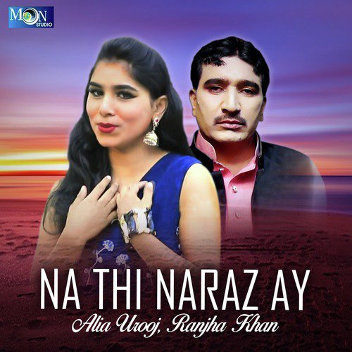 Na Thi Naraz Ay by Alia Urooj, Ranjha Khan - Download on PagalFree