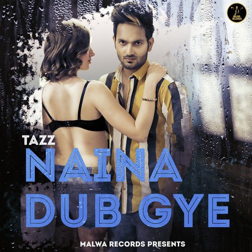 Naina Dub Gye by Tazz - Download on PagalFree