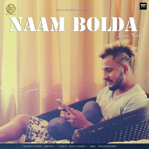 Naam Bolda by Emm Kay - Download on PagalFree