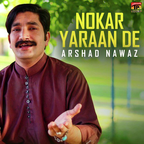 Nokar Yaraan De by Arshad Nawaz - Download on PagalFree