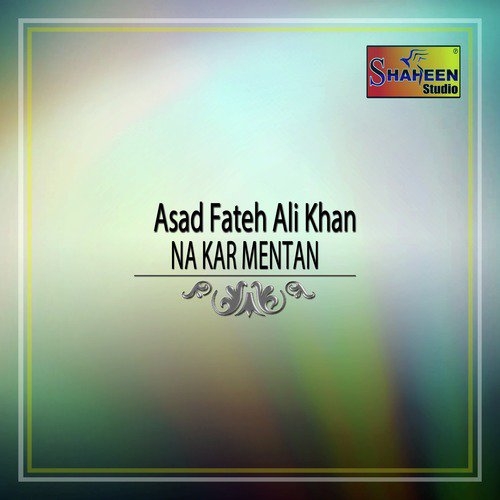 Na Kar Mentan by Asad Fateh Ali Khan - Download on PagalFree