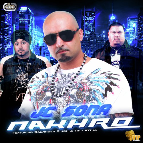 Nakhro by JC Sona, Dalvinder Singh amp Tino Attila - Download on PagalFree