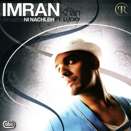 Ni Nachleh (Album Version) by Imran Khan - Download on PagalFree