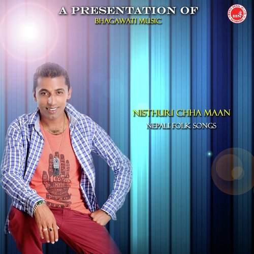Nisthuri Chha Maan by Various Artists - Download on PagalFree