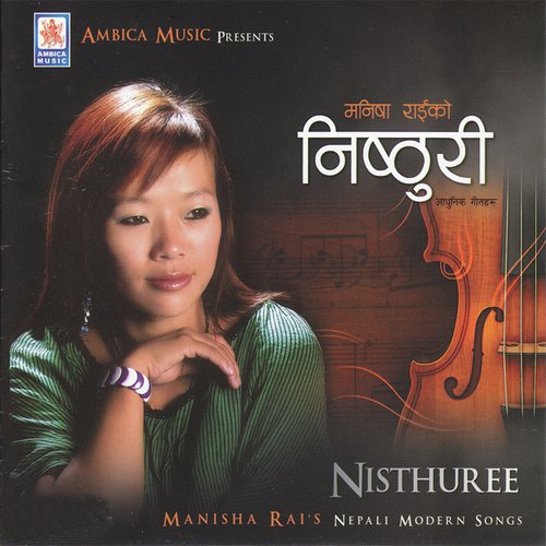 Gayou Nisthuri by Manisha Rai - Download on PagalFree