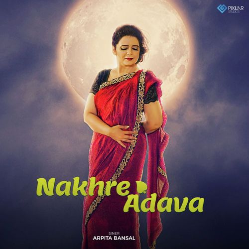 Nakhre Adava by Arpita Bansal - Download on PagalFree
