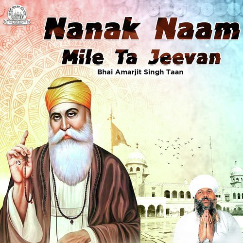Nanak Naam Mile Tan Jeevan by Bhai Amarjit Singh Ji Taan - Download on PagalFree