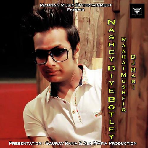 Nashey Diye Botley by Raahat Mushfiq, DJ Rabi, Raahat Mushfiq - Download on PagalFree