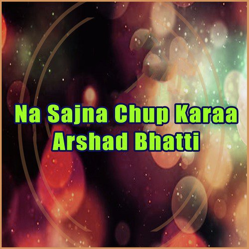 Na Sajna Chup Karaa by Arshad Bhatti - Download on PagalFree