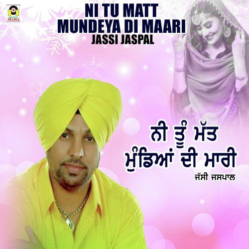 Ni Tu Matt Mundeya Di Maari by Jassi Jaspal - Download on PagalFree