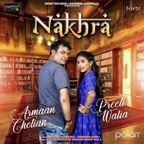 Nakhra by Arman Chotian, Preet Walia, Preet Walia - Download on PagalFree