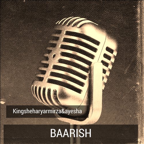 Baarish by Kingsheharyarmirzaampayesha - Download on PagalFree