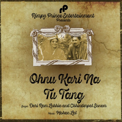 Ohnu Kari Na Tu Tang by Dari Ram Lukhia, Chhinderpal Sunam - Download on PagalFree