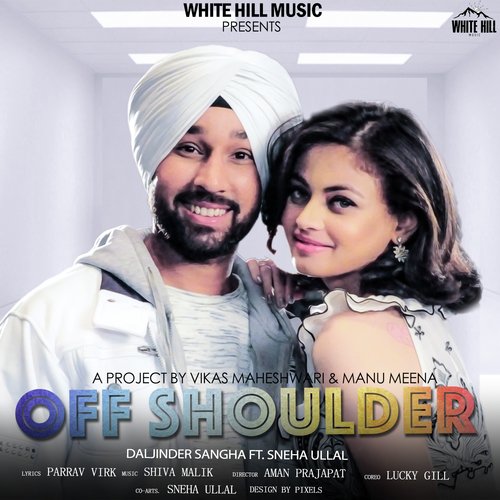 Off Shoulder by Daljinder Sangha, Sneha Ullal - Download on PagalFree