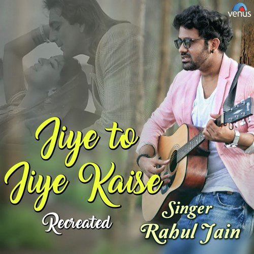 Jiye To Jiye Kaise - Recreated by Siddharth Slathia - Download on PagalFree