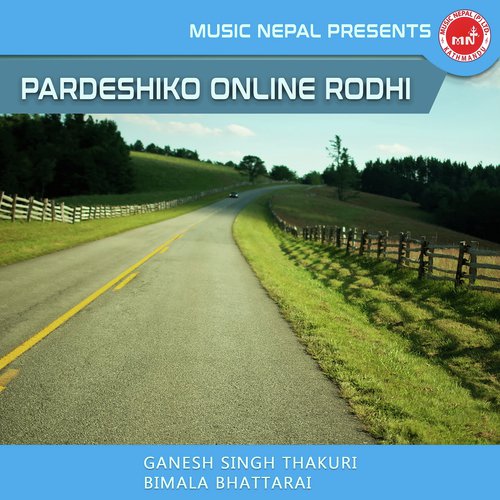 Pardeshiko Online Rodhi by Ganesh Singh Thakuri, Bimala Bhattarai - Download on PagalFree