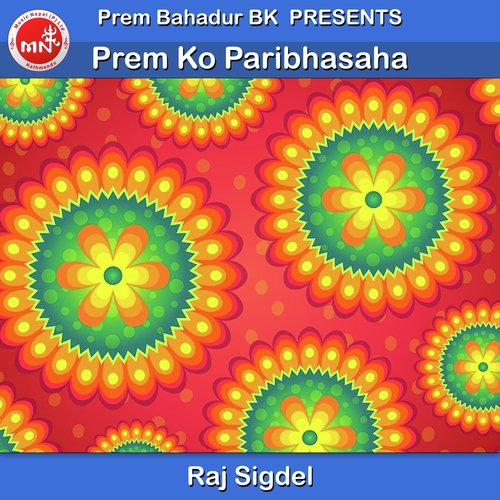 Prem Ko Paribhasaha by Raj Sigdel - Download on PagalFree