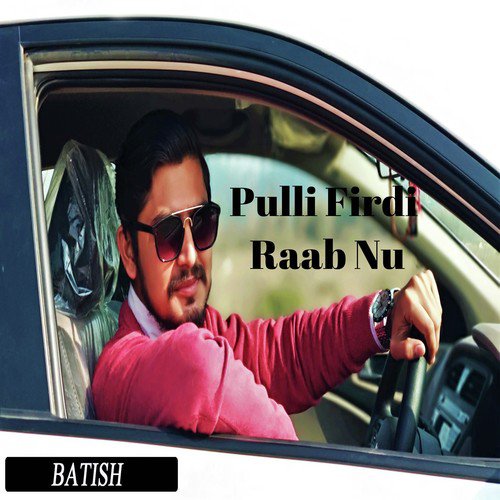 Pulli Firdi Raab Nu by Batish - Download on PagalFree