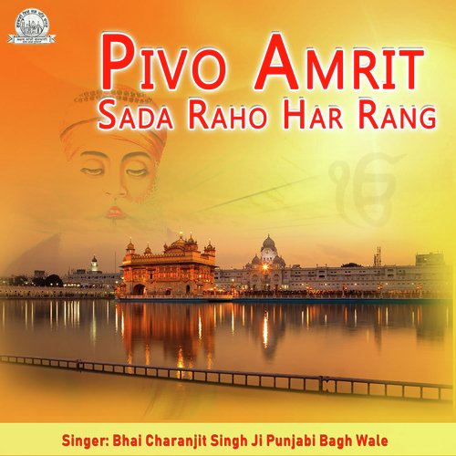 Pivo Amrit Sada Raho Har Rang by Bhai Charanjit Singh Ji Punjabi Bagh Wale - Download on PagalFree