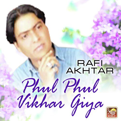 Phul Phul Vikhar Giya by Rafi Akhtar - Download on PagalFree