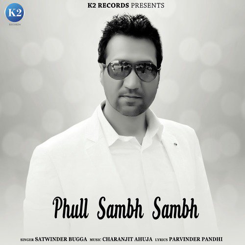 Phull Sambh Sambh by Satwinder Bugga - Download on PagalFree