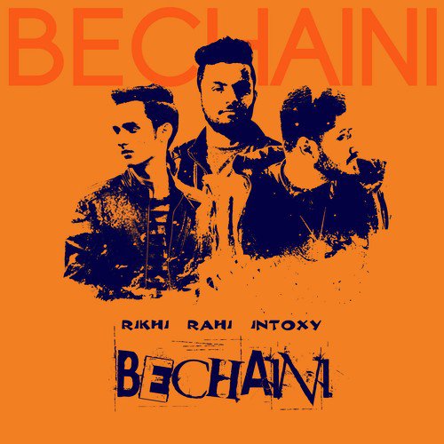 Bechaini by Rikhi, Rahi amp Intoxy - Download on PagalFree